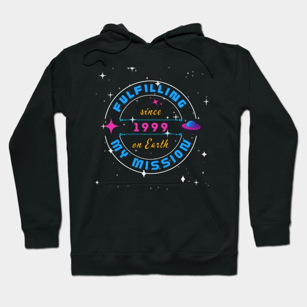 Fulfilling My Mission On Earth Since 1999 Hoodie by stressless